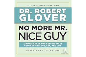 No More Mr. Nice Guy: A Proven Plan for Getting What You Want in Love, Sex and Life (Updated)