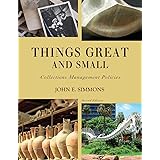 Things Great and Small: Collections Management Policies (American Alliance of Museums)