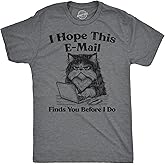 Mens Funny T Shirts I Hope This Email Finds You Before I Do Sarcastic Graphic Novelty Tee for Men