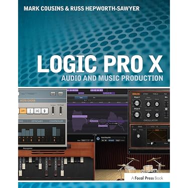 Logic Pro X: Audio and Music Production: Cousins, Mark, Hepworth
