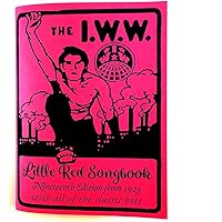 I.W.W. Little Red Songbook: Nineteenth Edition from 1923 with All of the Classic Hits