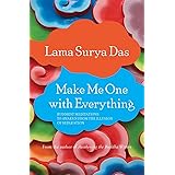 Make Me One with Everything: Buddhist Meditations to Awaken from the Illusion of Separation
