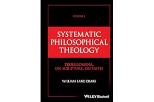 Systematic Philosophical Theology, Volume 1: Prolegomena, On Scripture, On Faith