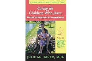 Caring for Children Who Have Severe Neurological Impairment: A Life with Grace