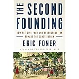 The Second Founding: How the Civil War and Reconstruction Remade the Constitution
