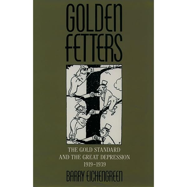 Golden Fetters: The Gold Standard and the Great Depression 1919-1939 (Nber Series on Long-term Factors in Economic Development) [ペーパーバック] Eichengreen， Barry Amazon.com: Golden Fetters: The Gold Standard and the Great