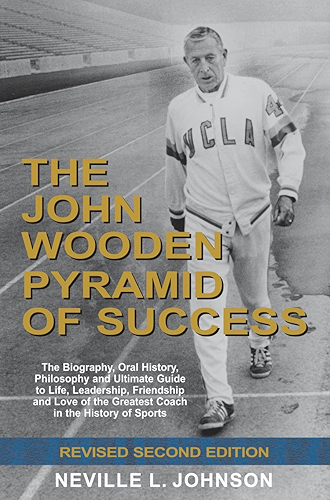 Download The John Wooden Pyramid of Success: The Authorized Biography, Philosophy and Ultimate Guide to Life, Leadership, Friendship and Love of the Greatest Coach in the History of Sports (English Edition) PDF