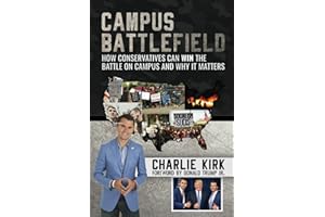 Campus Battlefield: How Conservatives Can WIN the Battle on Campus and Why It Matters