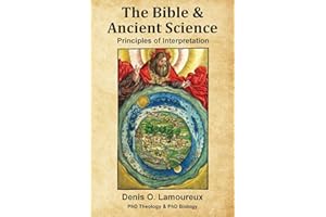 The Bible & Ancient Science: Principles of Interpretation