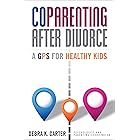 Coparenting After Divorce: A GPS for Healthy Kids