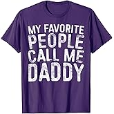 My Favorite People Call Me Daddy Shirt Men Fathers Day T-Shirt
