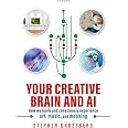 Your Creative Brain and AI: How We Learn and Consciously Experience Art, Music, and Meaning