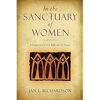 In the Sanctuary of Women: A Companion for Reflection and Prayer