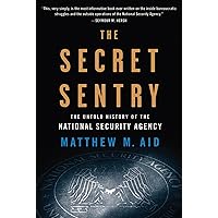 The Secret Sentry: The Untold History of the National Security Agency