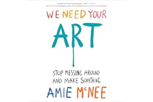 We Need Your Art: Stop Messing Around and Make Something
