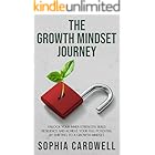 The Growth Mindset Journey: Unlock your inner strength, build resilience and achieve your full potential by shifting to a growth mindset.