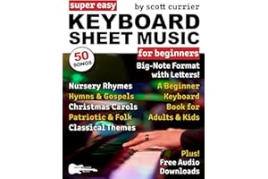 Super Easy Keyboard Sheet Music for Beginners: A Beginner Keyboard Book for Adults and Kids—50 Songs in Big-Note Format with Letters—Nursery Rhymes, ... (Large Print Letter Notes Sheet Music)