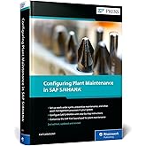 Configuring Plant Maintenance in SAP S/4HANA (Second Edition) (SAP PRESS)