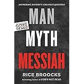 Man, Myth, Messiah: Answering History's Greatest Question
