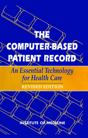 The Computer-Based Patient Record: An Essential Technology for Health Care