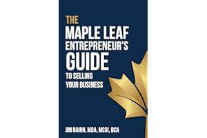 The Maple Leaf Entrepreneur’s Guide to Selling Your Business