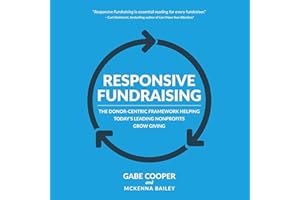 Responsive Fundraising: The Donor-Centric Framework Helping Today's Leading Nonprofits Grow Giving
