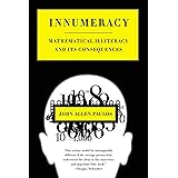 Innumeracy: Mathematical Illiteracy and Its Consequences
