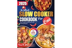 Slow Cooker Cookbook For One: 200+ Simple And Effortless Solo Cooking Recipes