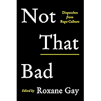 Not That Bad: Dispatches from Rape Culture book cover