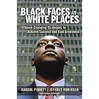 Black Faces in White Places: 10 Game-Changing Strategies to Achieve