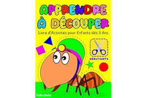 Apprendre à Découper Débutants: Livre d'Activités pour Enfants dès 3 Ans. Livre de Coloriage et Découpage pour les Tout-Petit