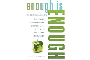 Enough Is Enough: Building a Sustainable Economy in a World of Finite Resources
