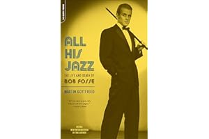 All His Jazz: The Life And Death Of Bob Fosse