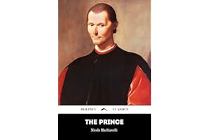 The Prince by Niccolo Machiavelli: Dolphin Classics - Illustrated Edition