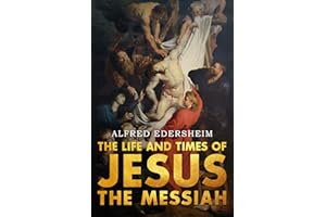 The Life and Times of Jesus the Messiah