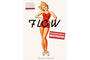 Flow: The Cultural Story of Menstruation