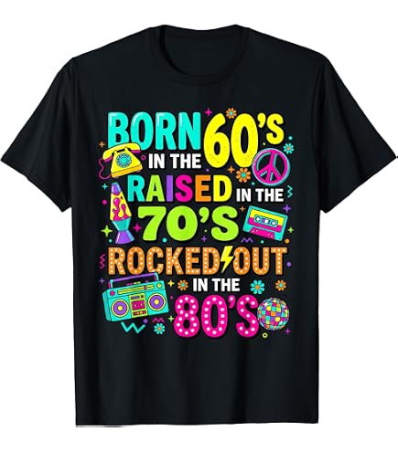 Amazon.com: Born in The 60s - Raised in The 70s - Wild in The 80s