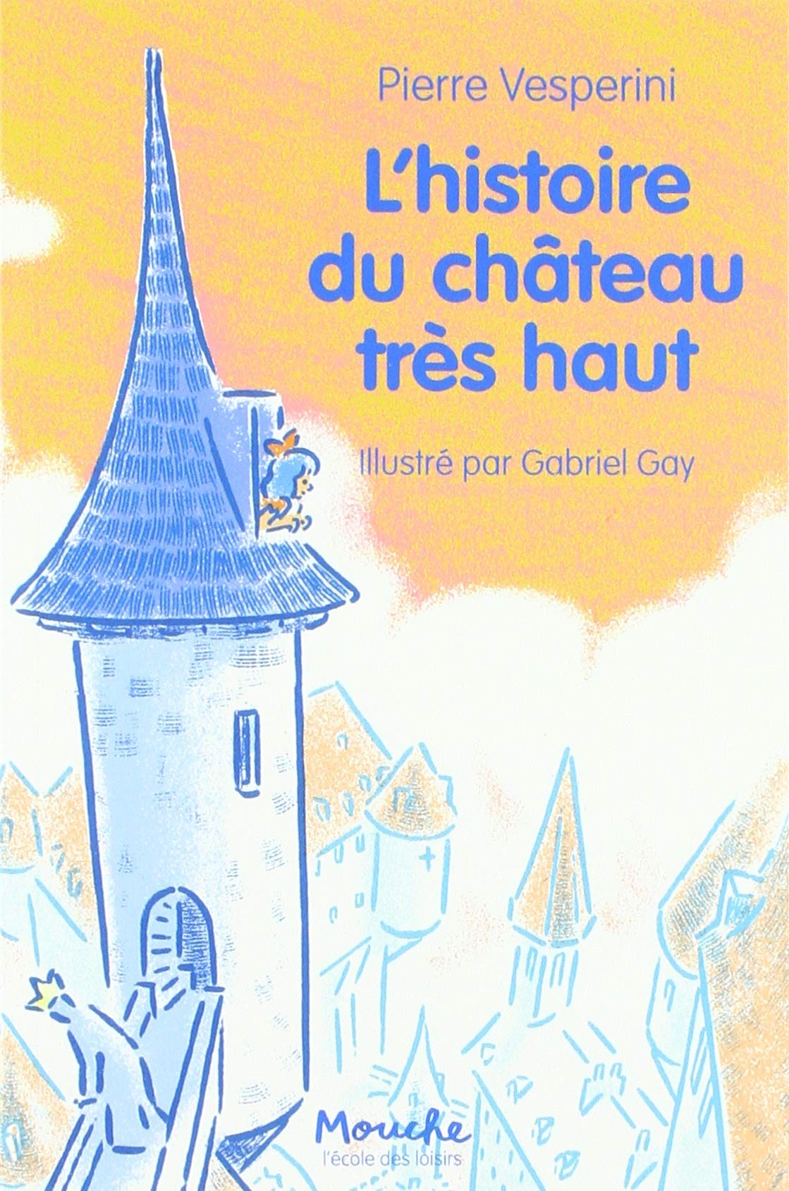 L Histoire Du Chateau Tres Haut Mouche Poche French Edition Vesperini Pierre Gay Gabriel Amazon Com Books L Histoire Du Chateau Tres Haut Mouche Poche French Edition Vesperini Pierre Gay Gabriel Amazon Com Books