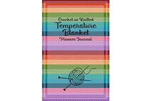 Crochet Knitted Temperature Blanket Planner Journal Log Book: 42 Pages - 6"x9" - 12 Month Calendar - 7° & 10° Range