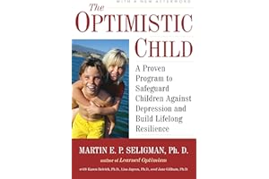 The Optimistic Child: A Proven Program to Safeguard Children Against Depression and Build Lifelong Resilience – Expert Method