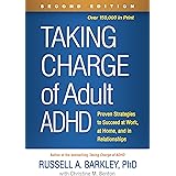 Taking Charge of Adult ADHD: Proven Strategies to Succeed at Work, at Home, and in Relationships