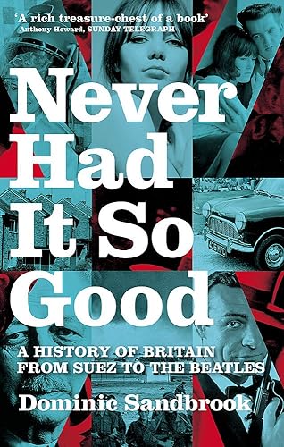 Download Never Had It So Good: A History of Britain from Suez to the Beatles PDF