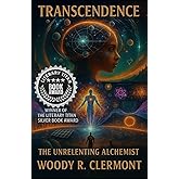 Transcendence: The Spiritual Power of the Mind (The Unrelenting Alchemist© Spirituality Series)
