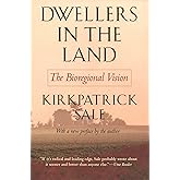 Dwellers in the Land: The Bioregional Vision