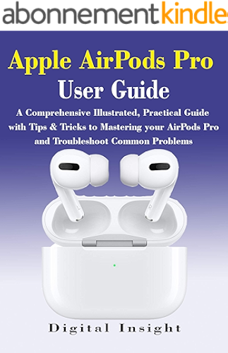 Download AIRPODS PRO User GUIDE: The Complete Illustrated, Practical Guide with Tips & Tricks to Maximizing the Airpods Pro and Troubleshoot Common Problems (English Edition) PDF