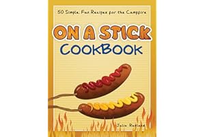 On a Stick Cookbook: 50 Simple, Fun Recipes for the Campfire