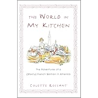The World in My Kitchen: The Adventures of a (Mostly) French Woman in New York