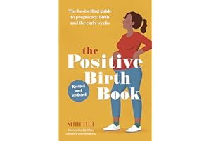 The Positive Birth Book: The Guide to Pregnancy, Birth and the Early Weeks