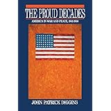 The Proud Decades: America in War and Peace, 1941-1960