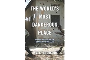 The World's Most Dangerous Place: Inside the Outlaw State of Somalia
